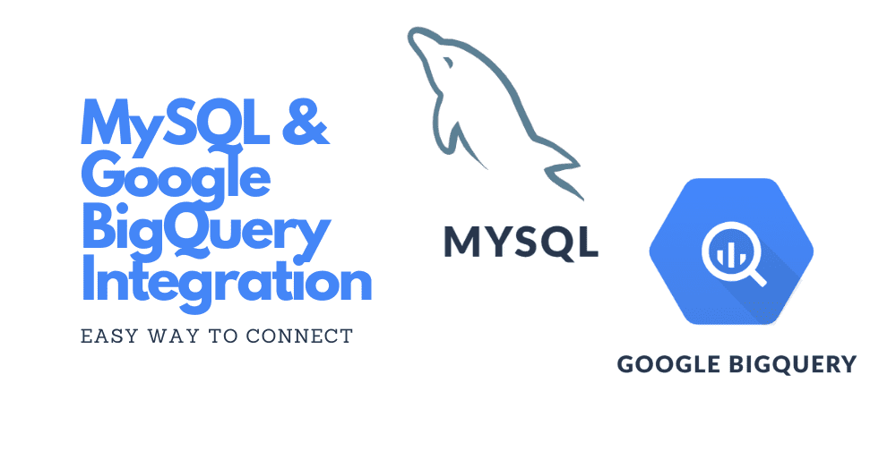 mysql-and-google-bigquery-integration:-easy-way-to-connect